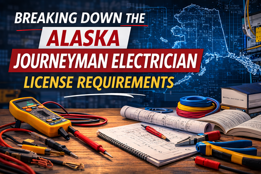 Breaking Down the Alaska Journeyman Electrician License Requirements