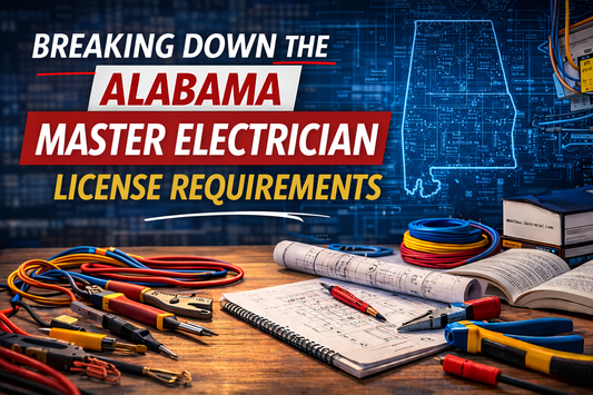 Breaking Down the Alabama Master Electrician License Requirements