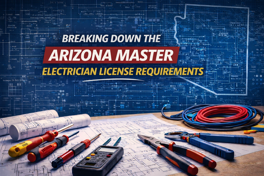Breaking Down the Arizona Master Electrician License Requirements