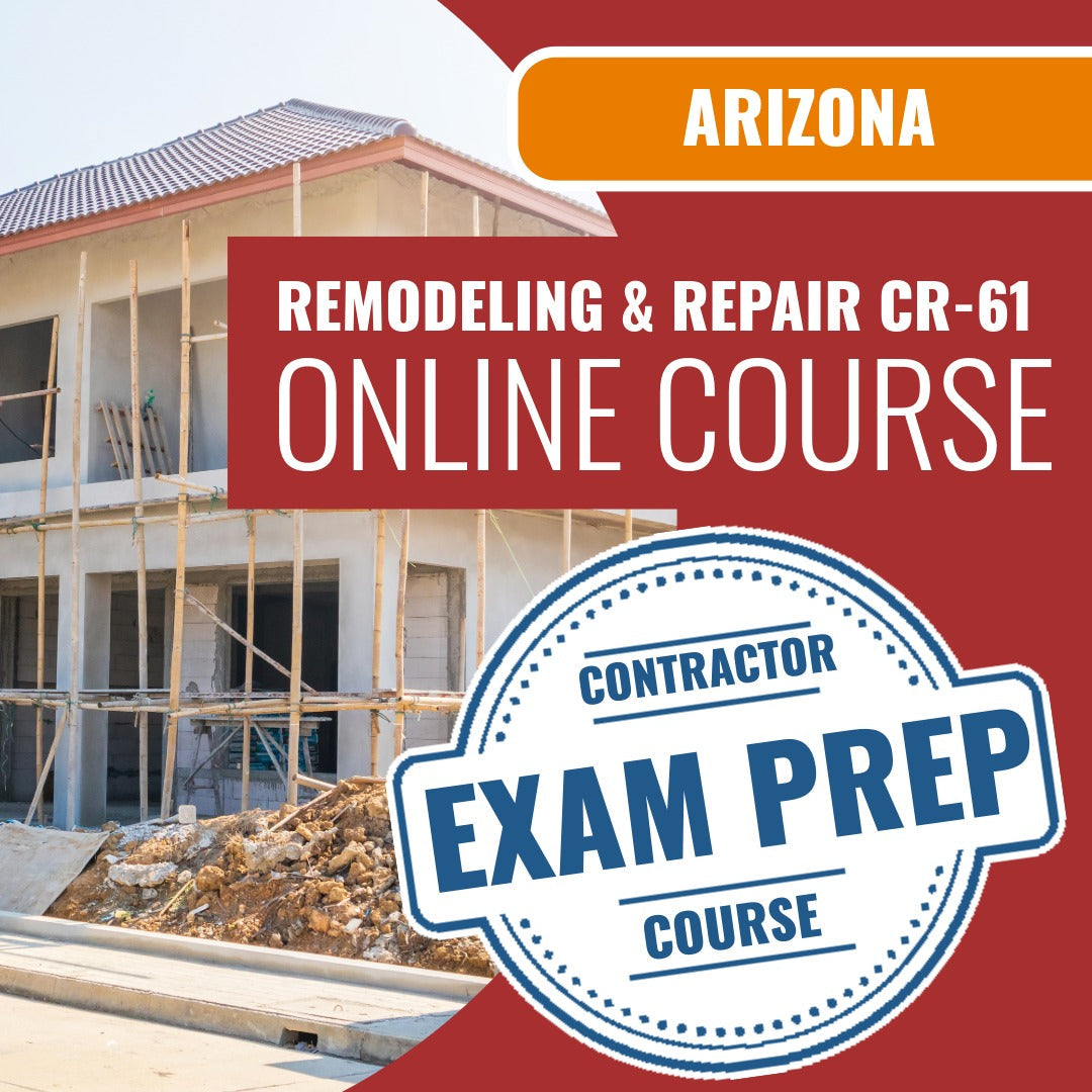 Arizona Limited Remodeling and Repair Residential / Commercial Contractor (CR-61) Exam - Online Exam Prep
