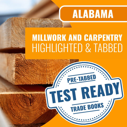 Alabama Millwork and Finish Carpentry Contractor Exam Highlighted & Tabbed Book Package