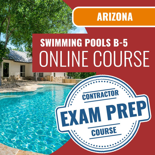 Arizona General Swimming Pool Residential Contractor (B-5) Exam - Online Exam Prep
