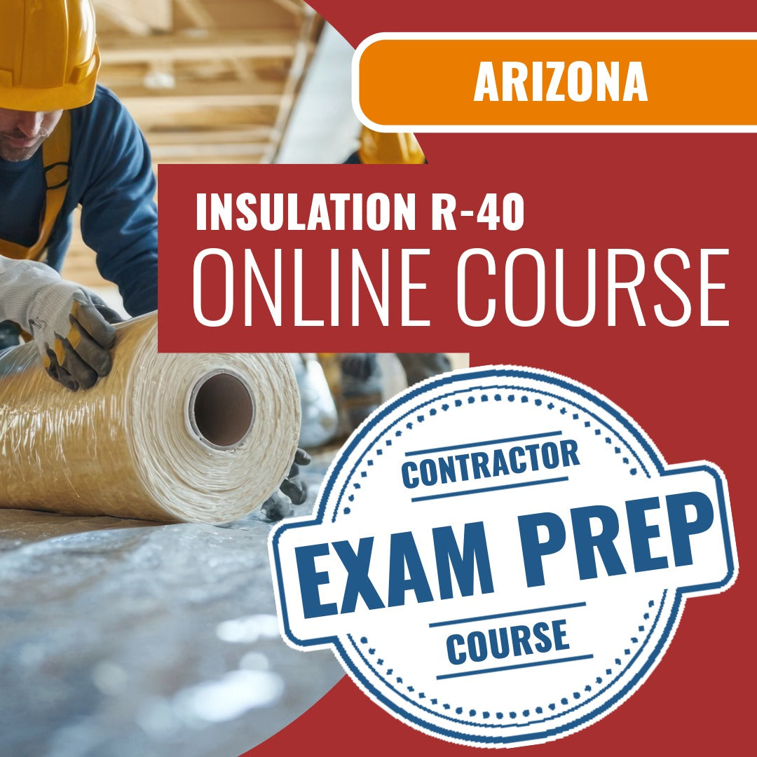Arizona Insulation Residential Contractor (R-40) Exam - Online Exam Prep