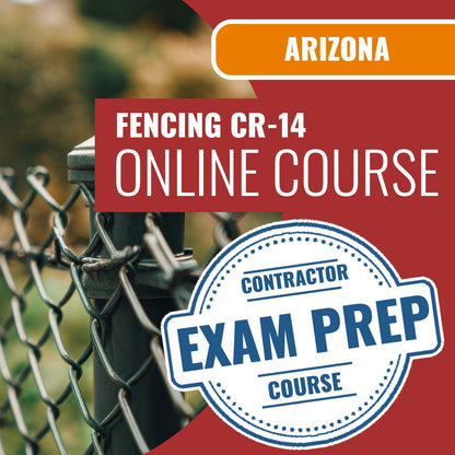 Arizona Fencing Residential / Commercial Contractor (CR-14) Exam - Online Exam Prep