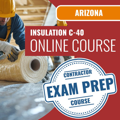 Arizona Insulation Commercial Contractor (C-40) Exam - Online Exam Prep