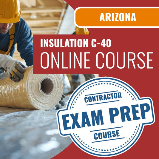 Arizona Insulation Commercial Contractor (C-40) Exam - Online Exam Prep