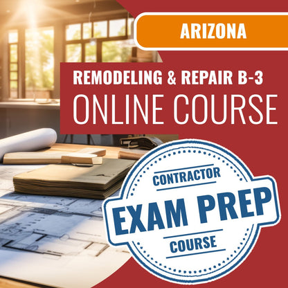 Arizona General Remodeling and Repair Residential Contractor (B-3) Exam - Online Exam Prep