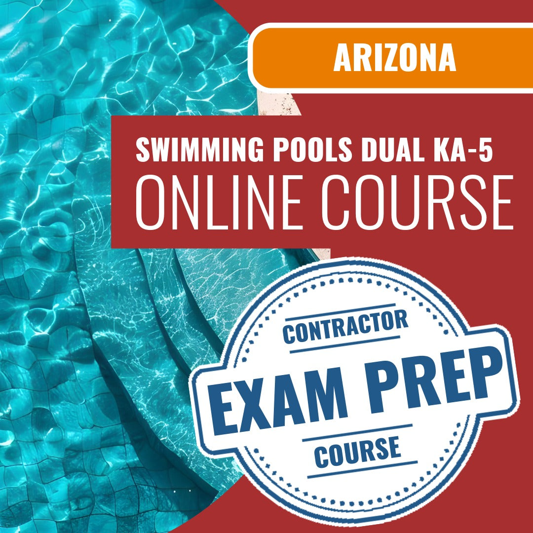 Arizona Swimming Pools Dual Residential / Commercial Contractor (KA-5) Exam - Online Exam Prep