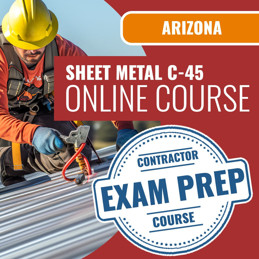 Arizona Sheet Metal Commercial Contractor (C-45) Exam - Online Exam Prep