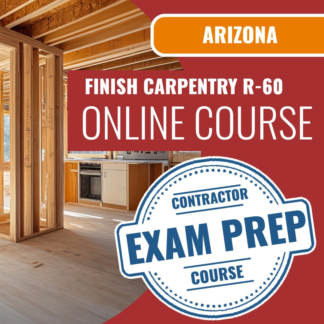 Arizona  Finish Carpentry Residential Contractor (R-60) Exam - Online Exam Prep