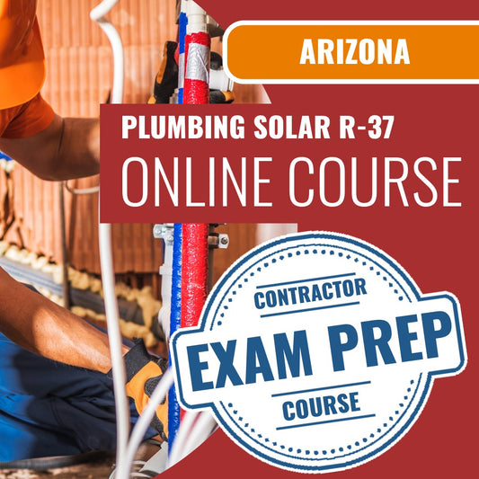 Arizona Plumbing, Including Solar Residential Contractor (R-37) Exam - Online Exam Prep
