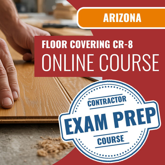 Arizona Floor Covering Residential / Commercial Contractor (CR-8) Exam - Online Exam Prep
