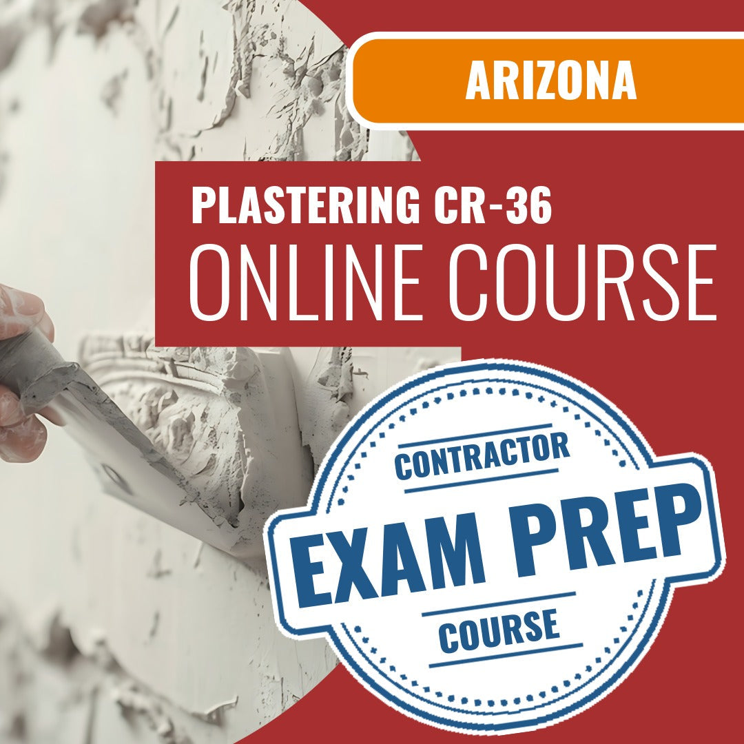 Arizona Plastering Residential / Commercial Contractor (CR-36) Exam - Online Exam Prep
