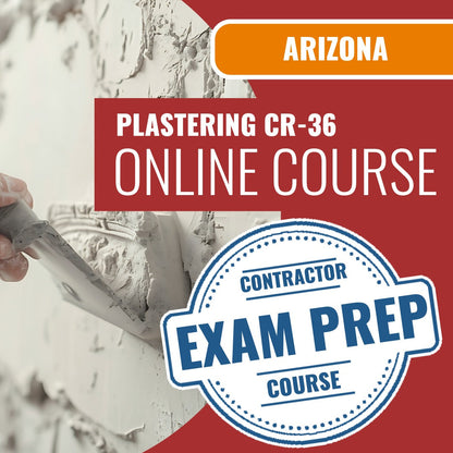 Arizona Plastering Residential / Commercial Contractor (CR-36) Exam - Online Exam Prep