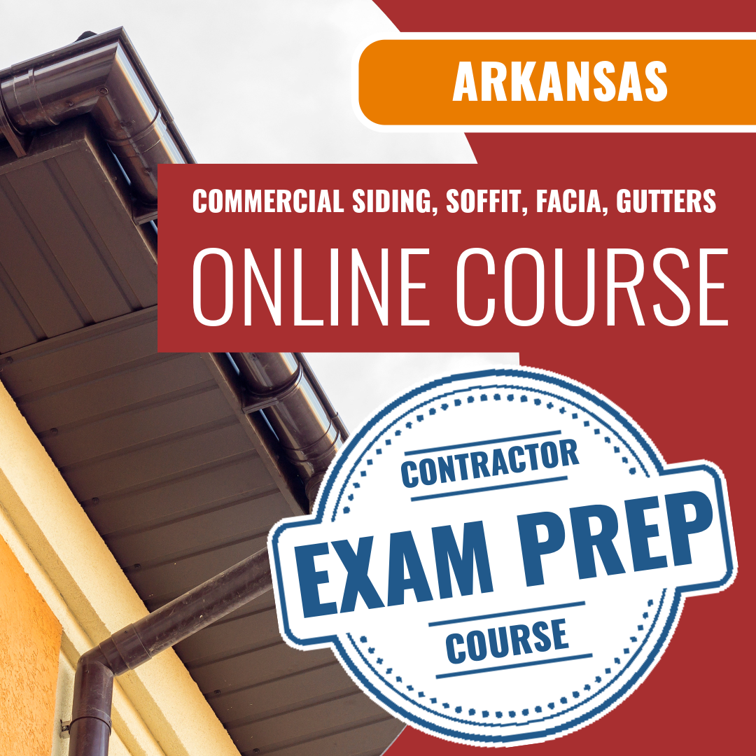 Arkansas Commercial Siding, Soffit, Facia, Gutters Contractor Exam - Online Exam Prep