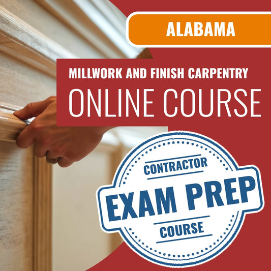 Alabama Millwork and Finish Carpentry Contractor - Online Exam Prep