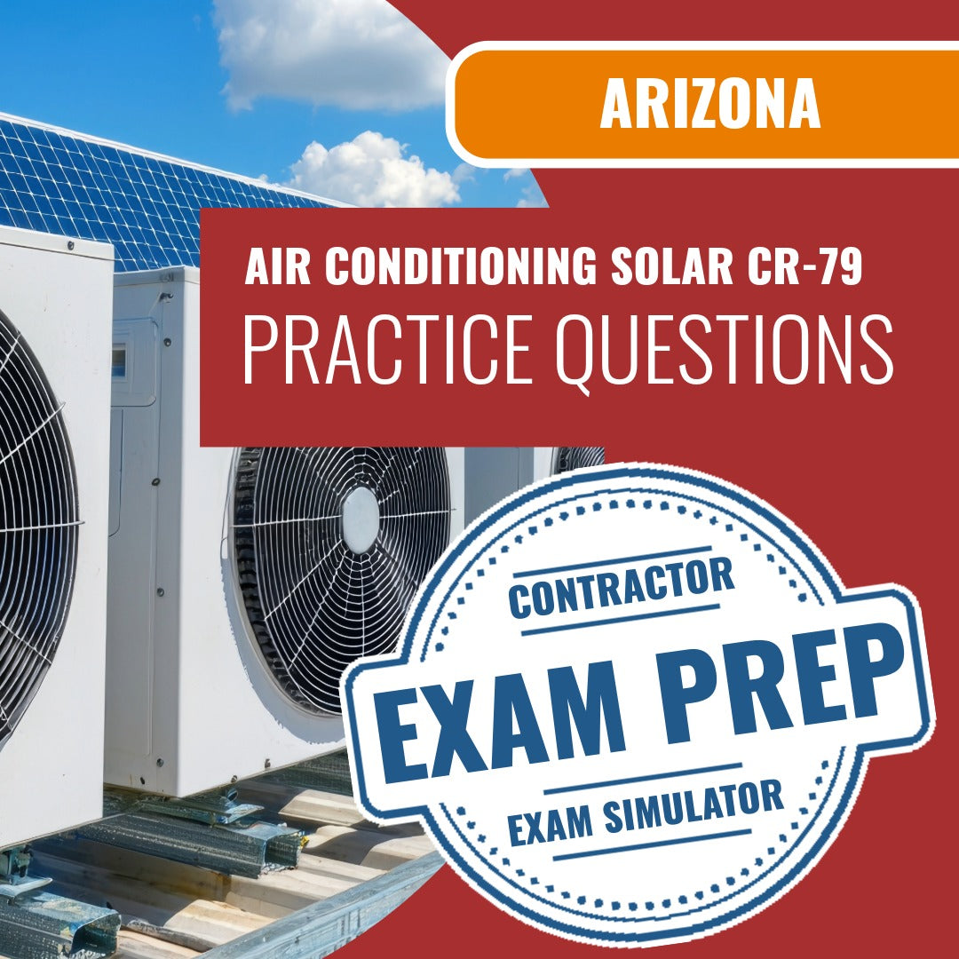 Arizona Air Conditioning and Refrigeration, Including Solar Residential/Commercial Contractor (CR-79) Exam - Online Practice Questions