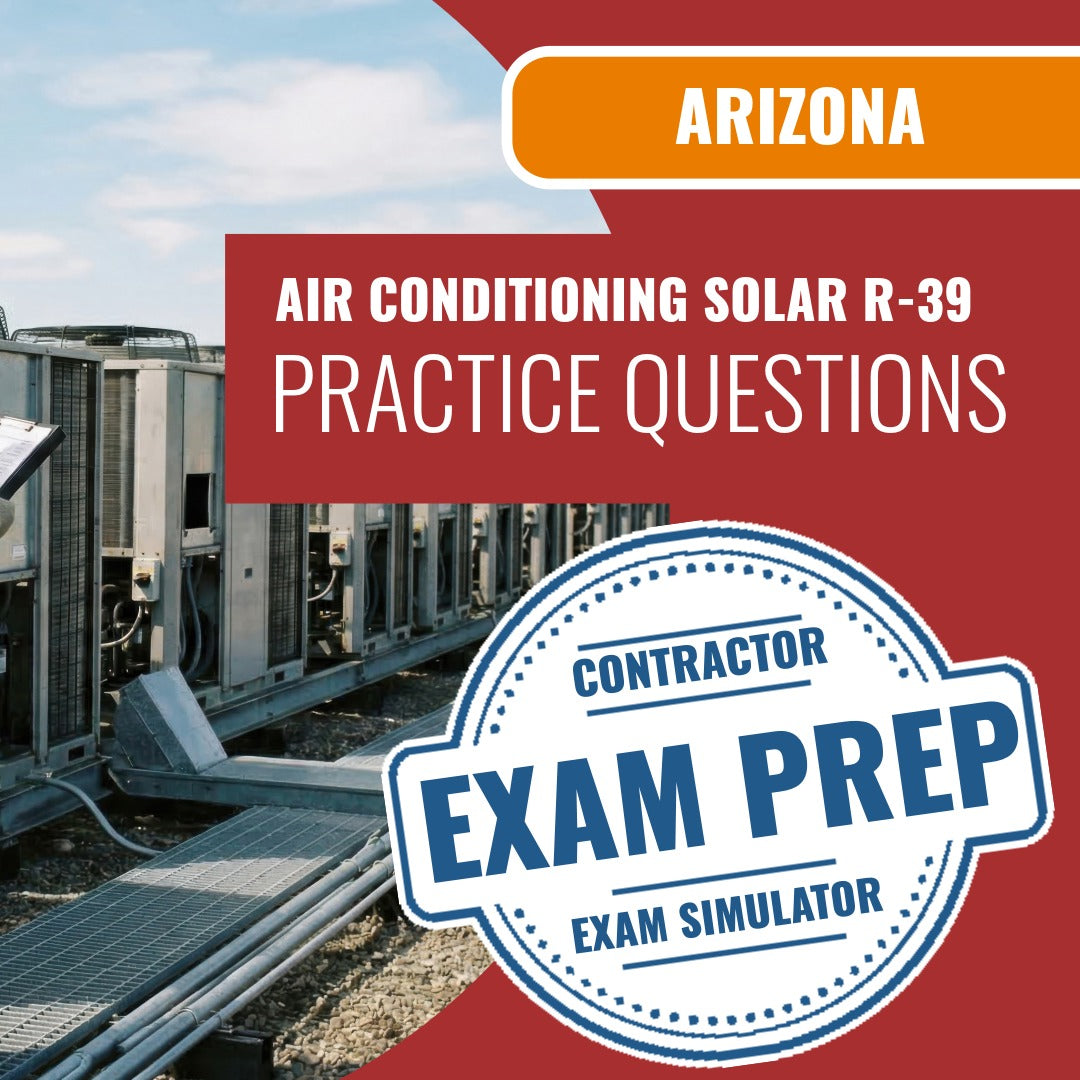 Arizona Air Conditioning and Refrigeration, Including Solar Residential Contractor (R-39) Exam - Online Practice Questions