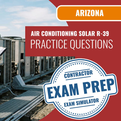 Arizona Air Conditioning and Refrigeration, Including Solar Residential Contractor (R-39) Exam - Online Practice Questions