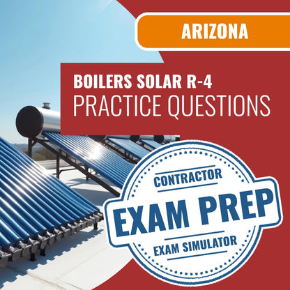 Arizona Boilers, Including Solar Residential Contractor (R-4) Exam - Online Practice Questions