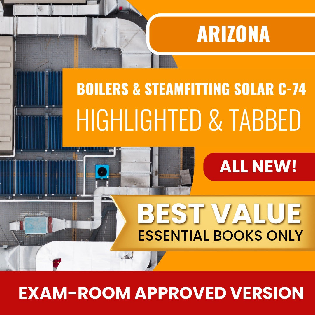 Arizona Boilers, Steamfitting and Process Piping, Including Solar Commercial Contractor (C-74) Highlighted & Tabbed Books Allowed into Exam Package