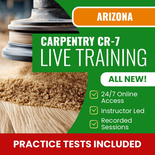 Arizona Carpentry Residential / Commercial Contractor (CR-7) Exam Prep - Live Virtual + Self Study Training