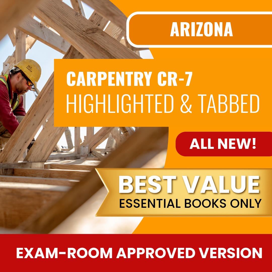 Arizona Carpentry Residential / Commercial Contractor (CR-7) Highlighted & Tabbed Books Allowed into Exam Package