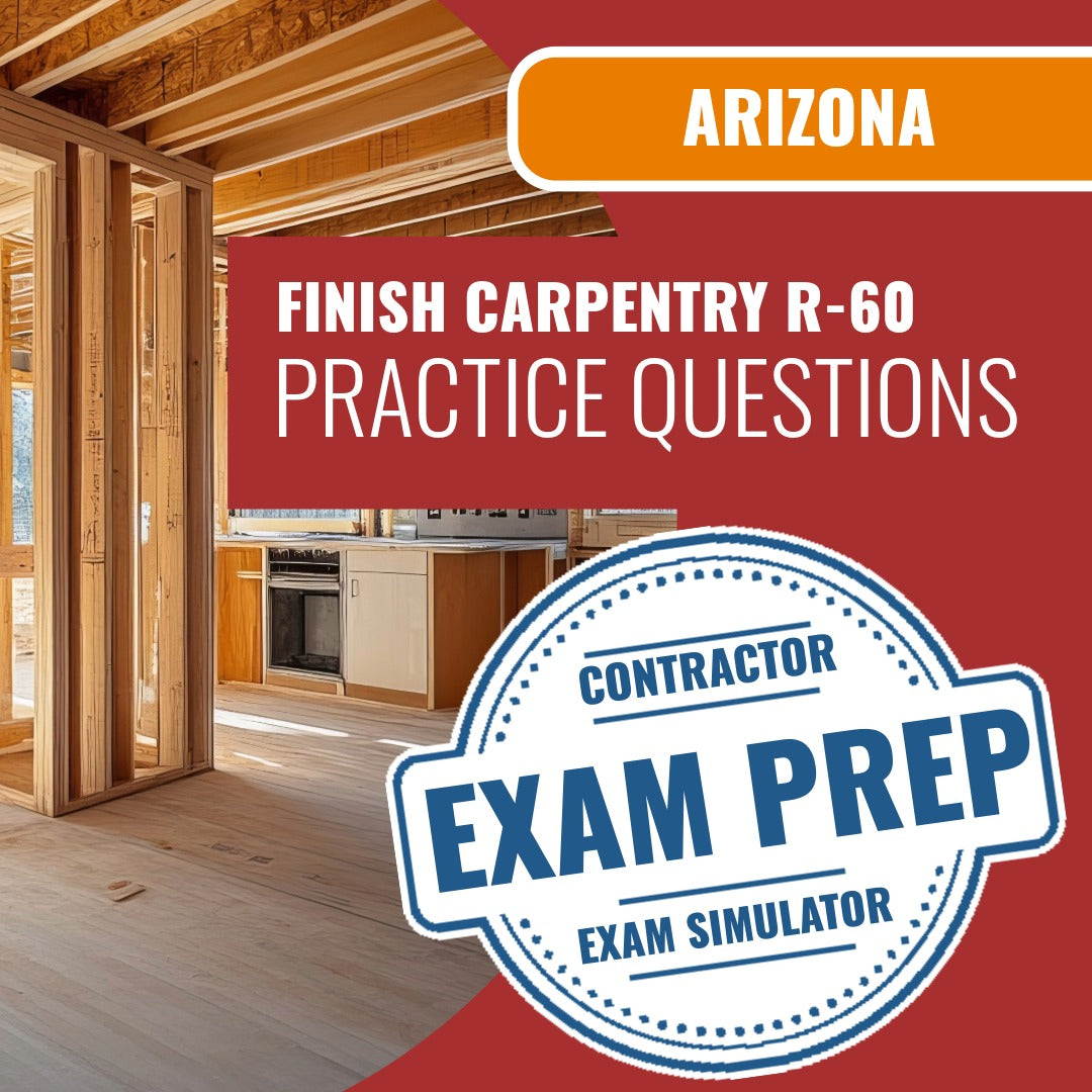 Arizona Finish Carpentry Residential Contractor (R-60) Exam - Online Practice Questions