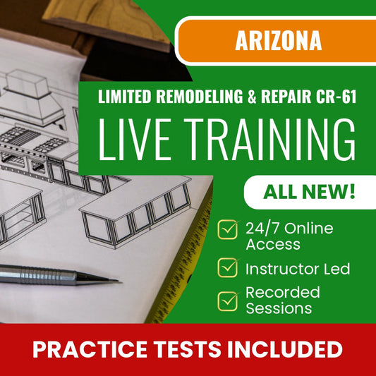 Arizona Limited Remodeling and Repair Residential / Commercial Contractor (CR-61) Exam Prep - Live Virtual + Self Study Training