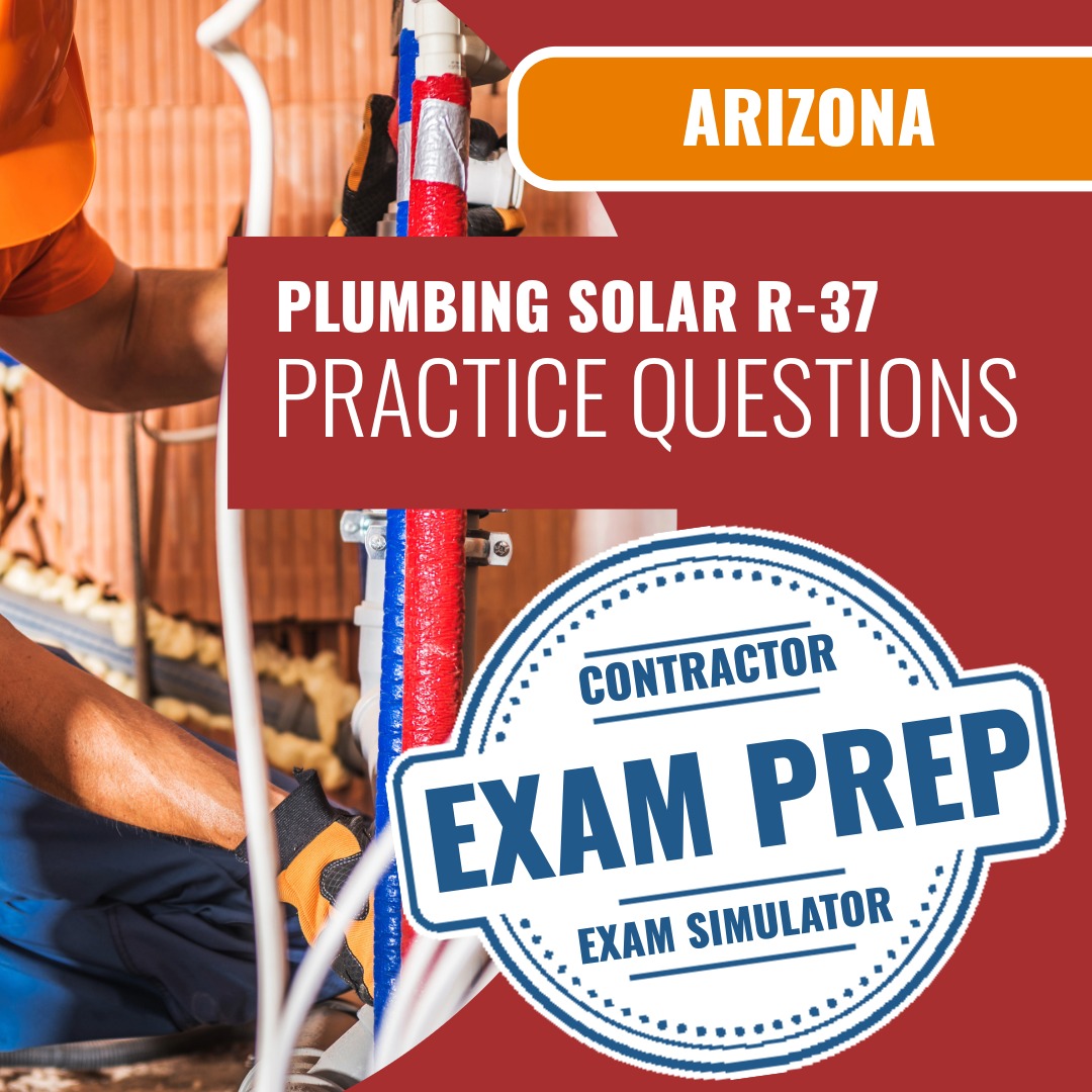 Arizona Plumbing, Including Solar Residential Contractor (R-37) Exam - Online Practice Questions