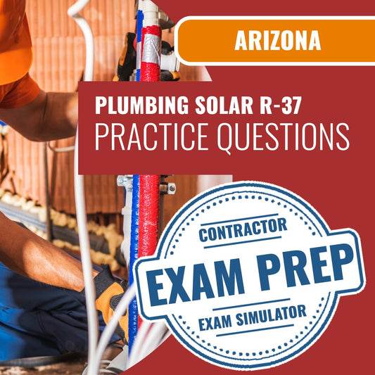 Arizona Plumbing, Including Solar Residential Contractor (R-37) Exam - Online Practice Questions