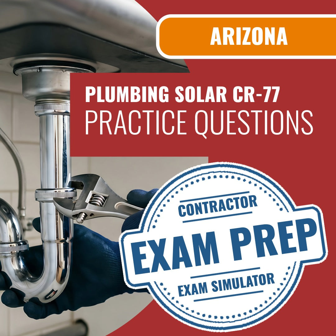 Arizona Plumbing, Including Solar Residential/Commercial Contractor (CR-77) Exam - Online Practice Questions