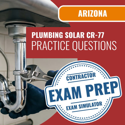 Arizona Plumbing, Including Solar Residential/Commercial Contractor (CR-77) Exam - Online Practice Questions