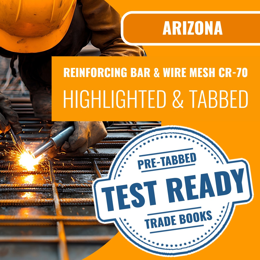 Arizona Reinforcing Bar and Wire Mesh Residential / Commercial Contractor (CR-70) Highlighted & Tabbed Book Package