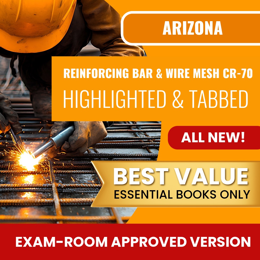 Arizona Reinforcing Bar and Wire Mesh Residential / Commercial Contractor (CR-70) Highlighted & Tabbed Books Allowed into Exam Package