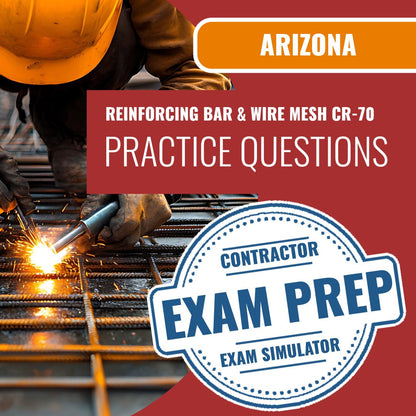 Arizona Reinforcing Bar and Wire Mesh Residential/Commercial Contractor (CR-70) Exam - Online Practice Questions