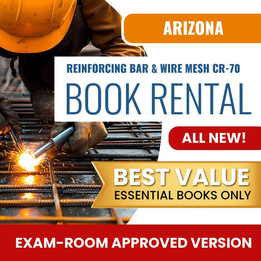 Arizona Reinforcing Bar and Wire Mesh Residential / Commercial Contractor (CR-70) - Books & Course Rental - Exam Room Approved