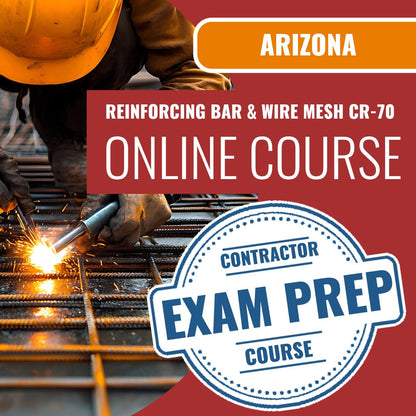 Arizona Reinforcing Bar and Wire Mesh Residential / Commercial Contractor (CR-70) Exam - Online Exam Prep