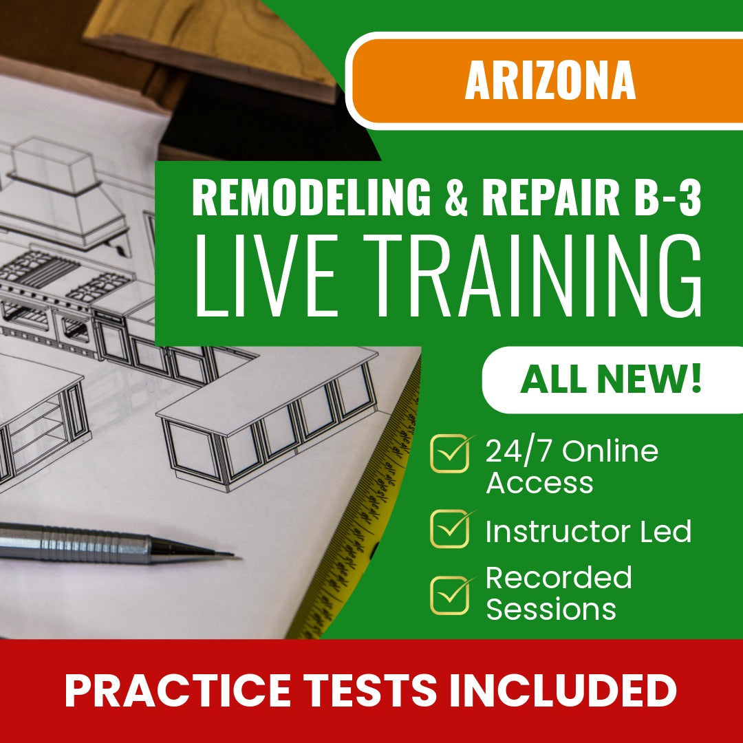 Arizona General Remodeling and Repair Residential Contractor (B-3) Exam Prep - Live Virtual + Self Study Training