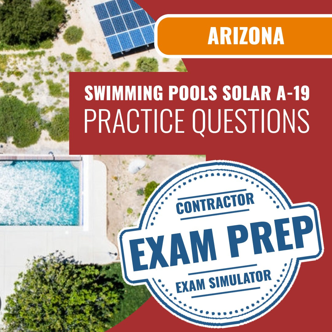 Arizona Swimming Pools, Including Solar Commercial Contractor (A-19) Exam - Online Practice Questions