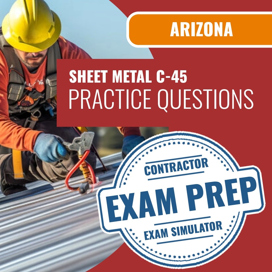 Arizona Sheet Metal Commercial Contractor (C-45) Exam - Online Practice Questions