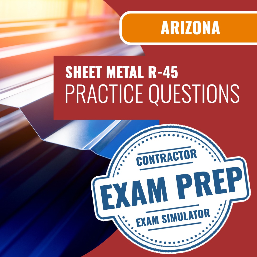 Arizona Sheet Metal Residential Contractor (R-45) Exam - Online Practice Questions