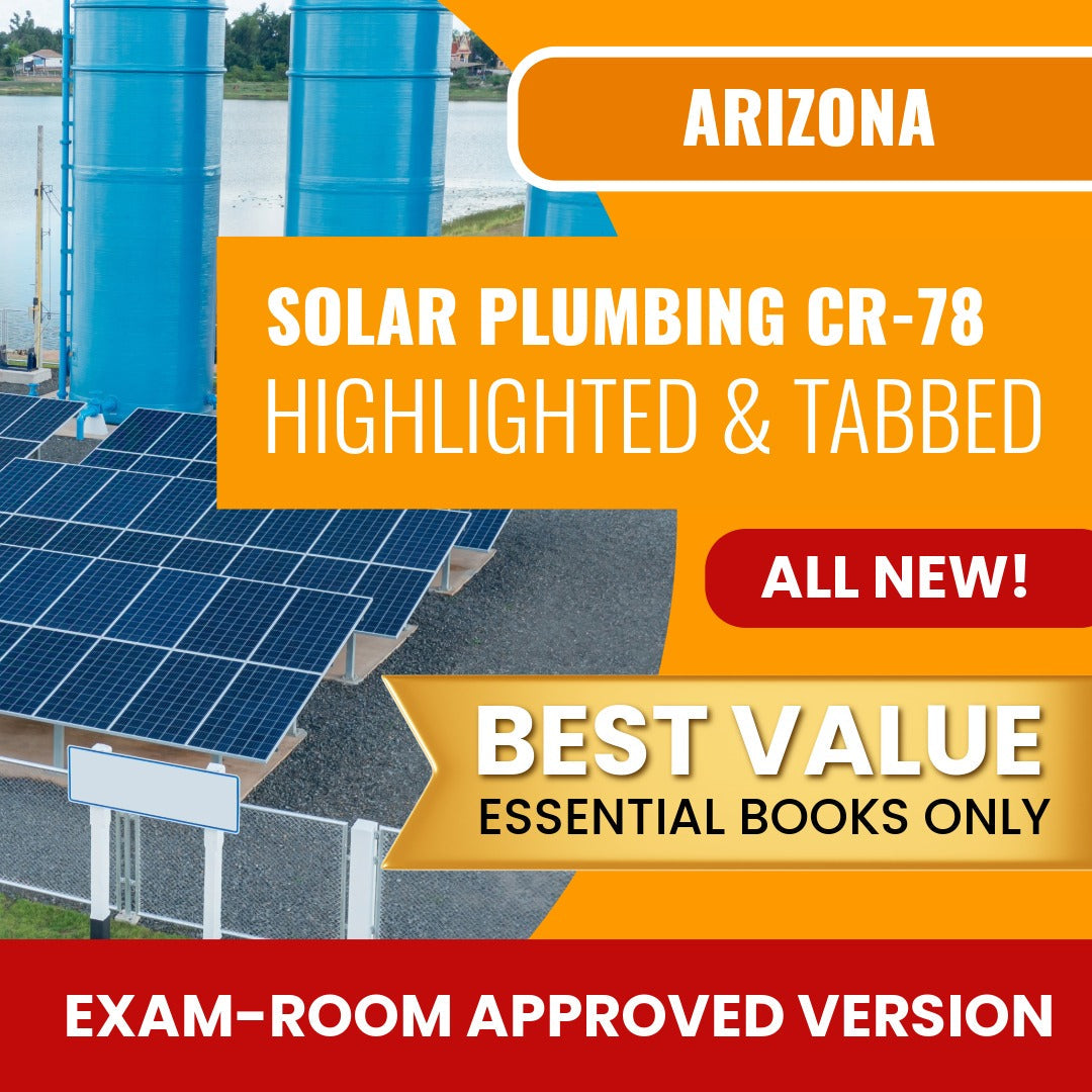 Arizona Solar Plumbing, Liquid Systems Only Residential / Commercial Contractor (CR-78) Highlighted & Tabbed Books Allowed into Exam Package