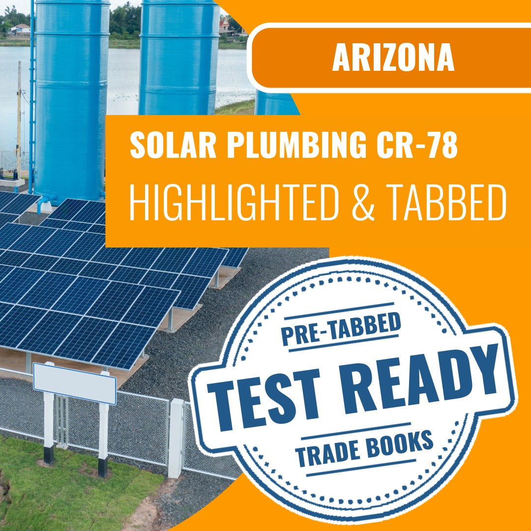 Arizona Solar Plumbing, Liquid Systems Only Residential / Commercial Contractor (CR-78) Highlighted & Tabbed Book Package