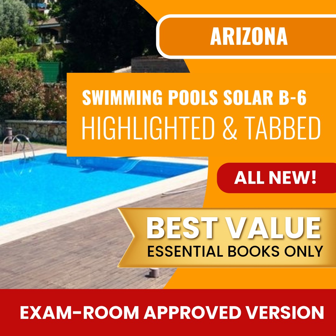 Arizona Swimming Pools, Including Solar Residential Contractor (B-6) Highlighted & Tabbed Books Allowed into Exam Package