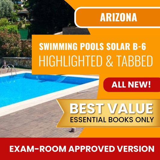 Arizona Swimming Pools, Including Solar Residential Contractor (B-6) Highlighted & Tabbed Books Allowed into Exam Package
