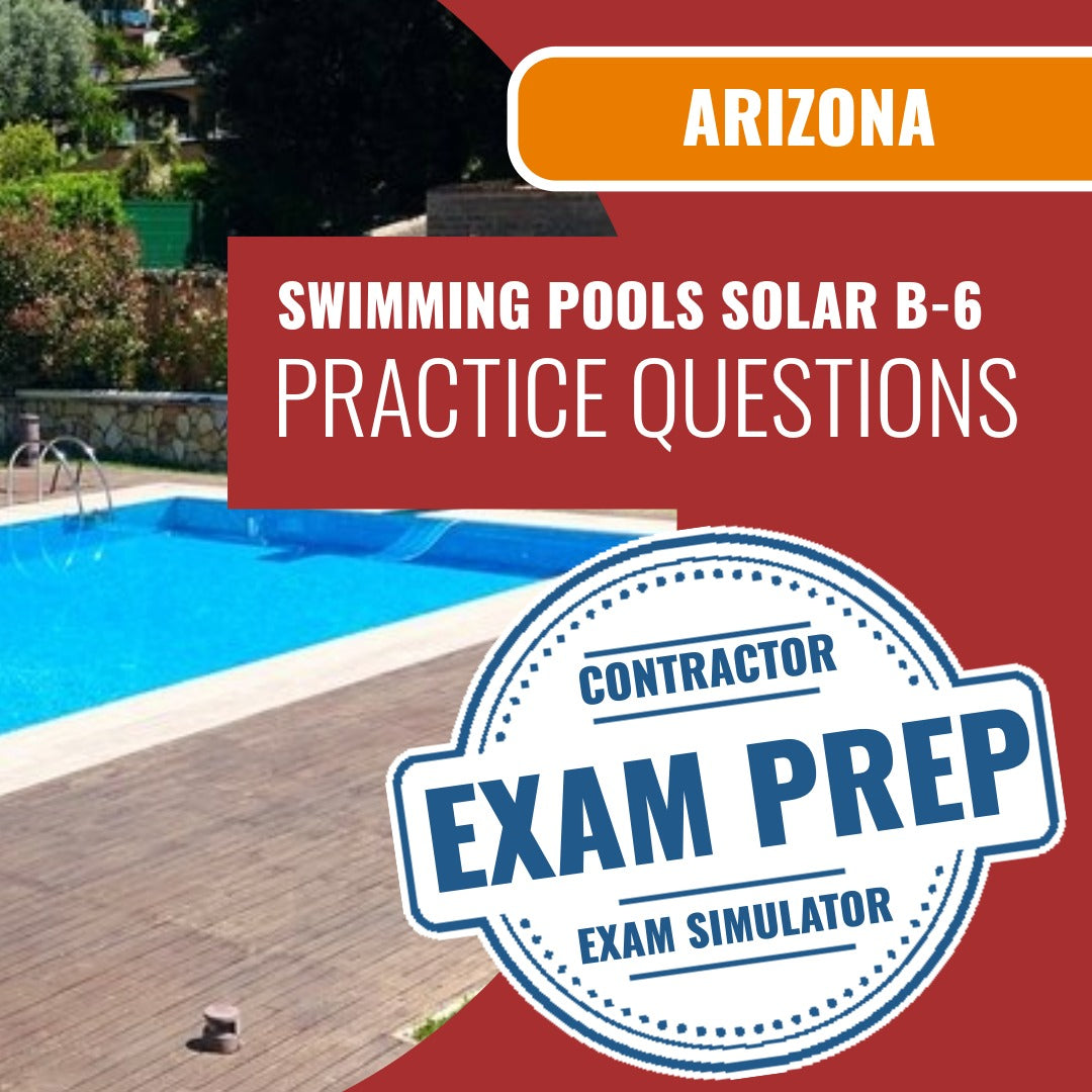 Arizona Swimming Pools, Including Solar Residential Contractor (B-6) Exam - Online Practice Questions