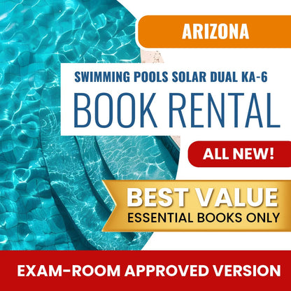 Arizona Swimming Pools, Including Solar Dual Residential / Commercial Contractor (KA-6) - Books & Course Rental - Exam Room Approved