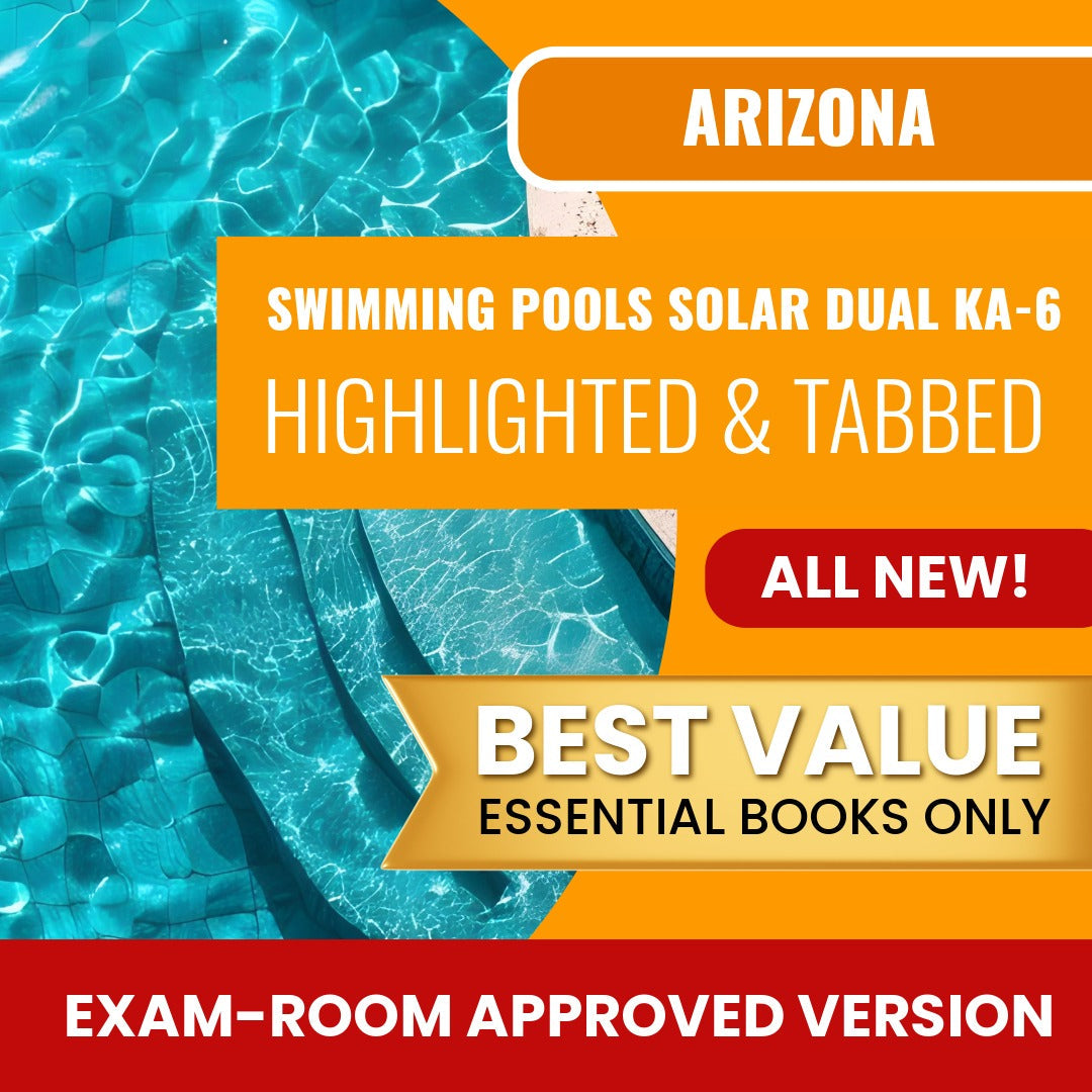 Arizona Swimming Pools, Including Solar Dual Residential / Commercial Contractor (KA-6) Highlighted & Tabbed Books Allowed into Exam Package