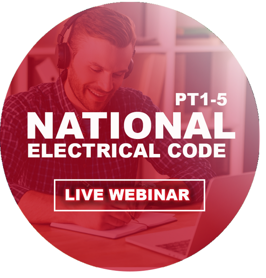 National Electrical Code Webinar - Complete Series [Parts 1 - 5]